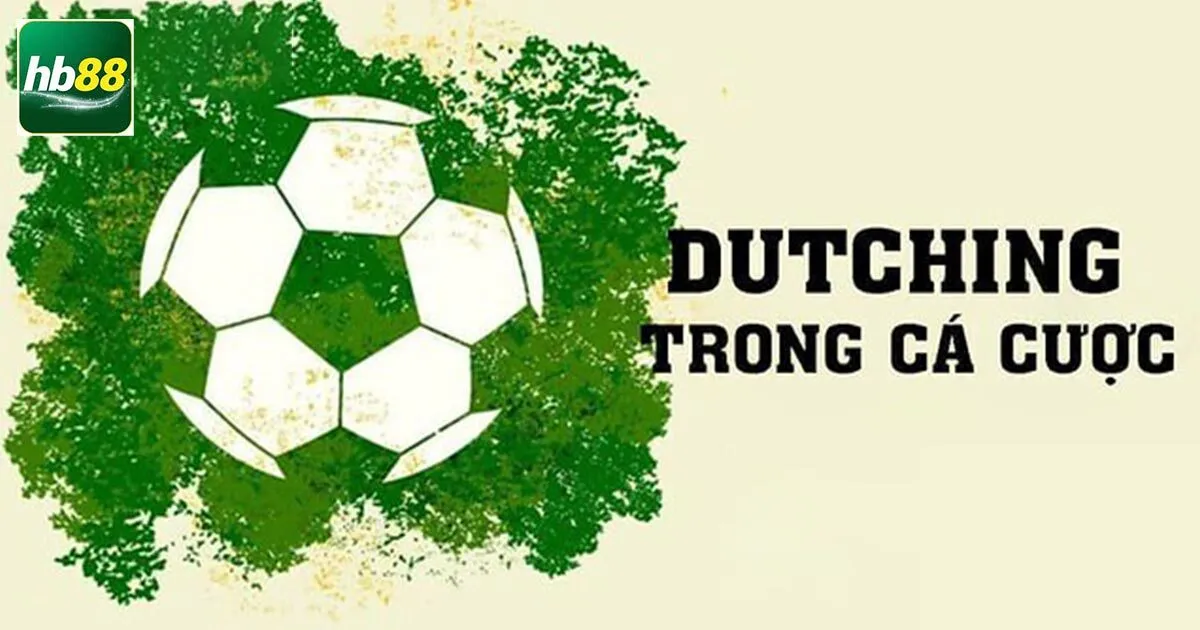 Định nghĩa Dutching trong cá cược là gì?