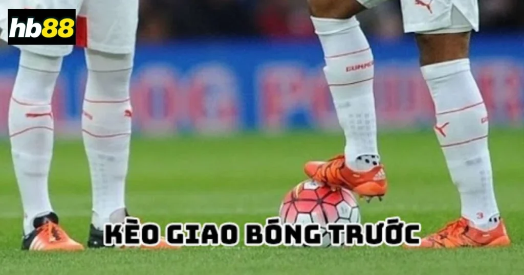 Kèo Giao Bóng Là Gì? Giải Thích Đơn Giản Cho Người Mới 1 Kèo giao bóng là gì?