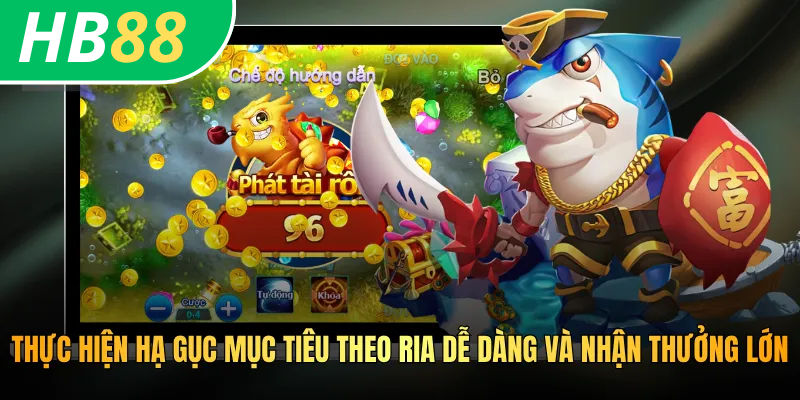 Cách Chơi Bắn Cá HB88 - Mách Bạn Mẹo Chơi Nhận Về Thưởng Lớn 4 Thực hiện hạ gục mục tiêu theo ria dễ dàng và nhận thưởng lớn