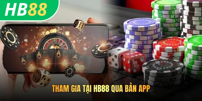 Cách Chơi Tại HB88: Hướng Dẫn Truy Tài Khoản Giải Trí Thả Ga 4 Tham gia tại HB88 qua bản app