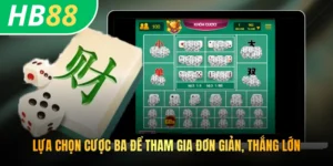 Lựa chọn cược ba để tham gia đơn giản, thắng lớn