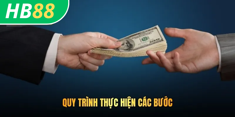 Cách Chuyển Tiền Quỹ HB88 - Giao Dịch An Toàn Từ Đa Kênh 3 Quy trình thực hiện các bước
