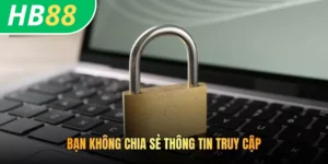 Bạn không chia sẻ thông tin truy cập