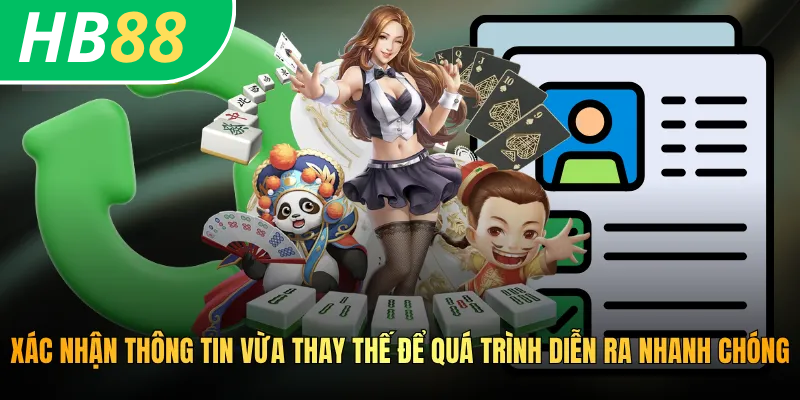 Xác nhận thông tin vừa thay thế để quá trình diễn ra nhanh chóng