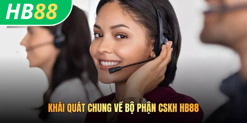 Khái quát chung về bộ phận CSKH HB88