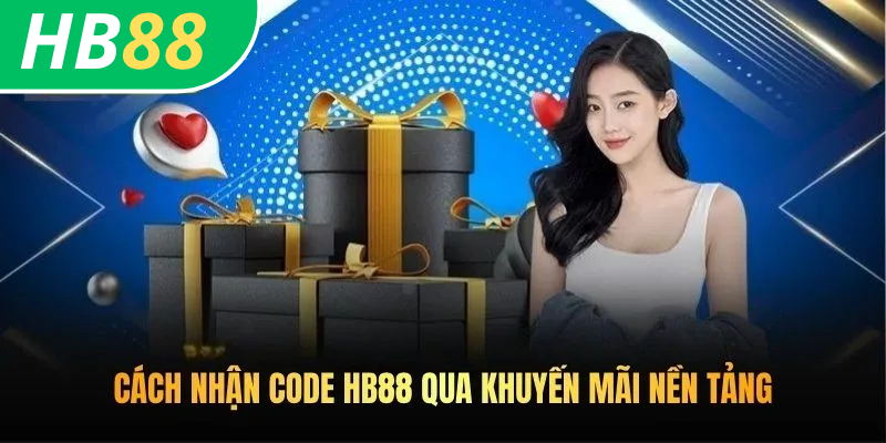 Cách nhận code HB88 qua khuyến mãi nền tảng