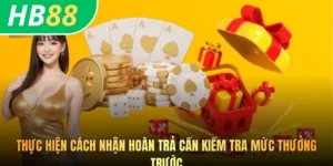 Thực hiện cách nhận hoàn trả cần kiểm tra mức thưởng trước