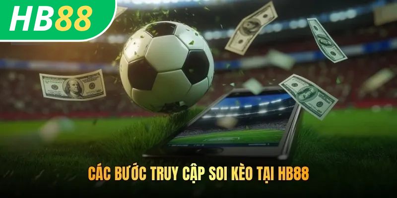 Các bước truy cập soi kèo tại HB88