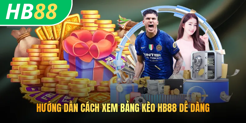 Cách Xem Bảng Kèo HB88 - Hướng Dẫn Soi Kèo Chuẩn 2026 3 Hướng dẫn cách xem bảng kèo HB88 dễ dàng